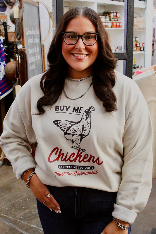 Buy Me Chickens Sweatshirt