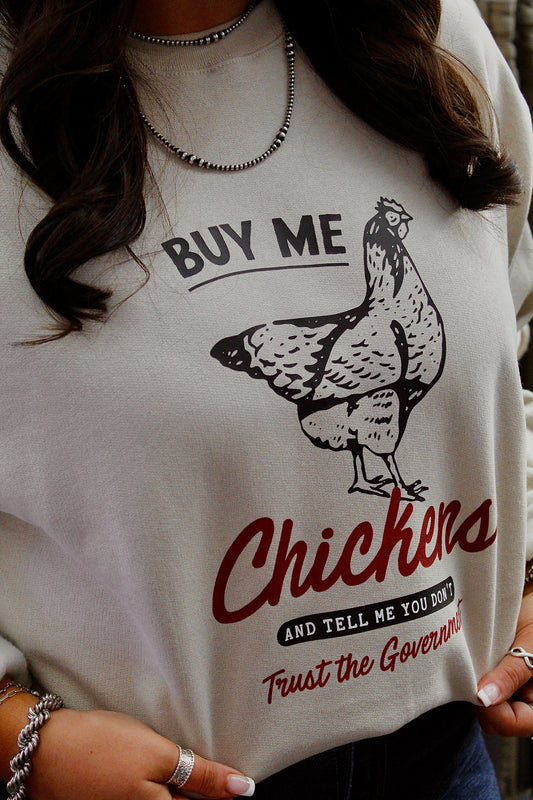 Buy Me Chickens Sweatshirt